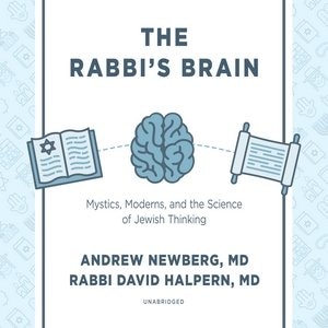The Rabbi’s Brain: Mystics, Moderns, and the Science of Jewish Thinking