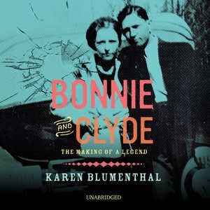 Bonnie And Clyde: The Making Of A Legend