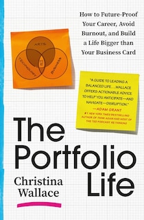 The Portfolio Life: How to Future-Proof Your Career, Avoid Burnout, and Build a Life Bigger than Your Business Card