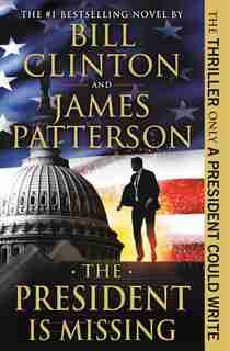 The President Is Missing: A Novel de James Patterson