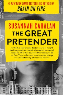 GREAT PRETENDER: The Undercover Mission That Changed Our Understanding Of Madness