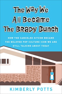 Front cover_The Way We All Became The Brady Bunch