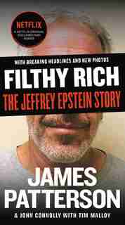 Filthy Rich: The Jeffrey Epstein Story by James Patterson