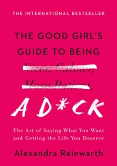 Front cover_The Good Girl's Guide to Being a D*ck