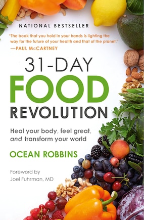 31-day Food Revolution: Heal Your Body, Feel Great, And Transform Your World