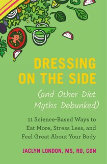 Front cover_Dressing On The Side (and Other Diet Myths Debunked)