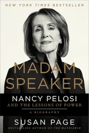 Madam Speaker: Nancy Pelosi And The Lessons Of Power