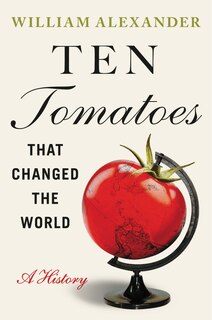 Front cover_Ten Tomatoes That Changed The World