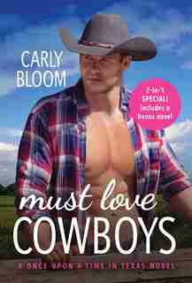 Must Love Cowboys (with Bonus Novel): Two Full Books For The Price Of One by Carly Bloom