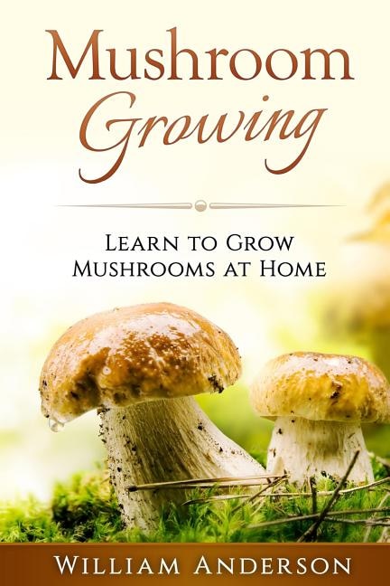 Mushroom Growing - Learn To Grow Mushrooms At Home!