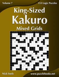 Couverture_King-Sized Kakuro Mixed Grids - Volume 7 - 153 Logic Puzzles