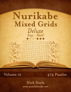 Front cover_Nurikabe Mixed Grids Deluxe - Easy to Hard - Volume 12 - 474 Logic Puzzles