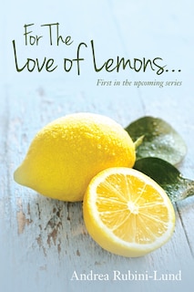 For The Love of Lemons: First in the upcoming series