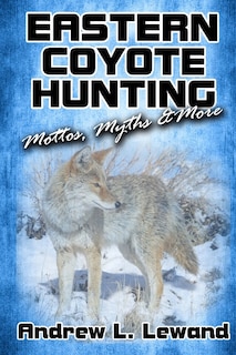 Eastern Coyote Hunting: Mottos, Myths & More