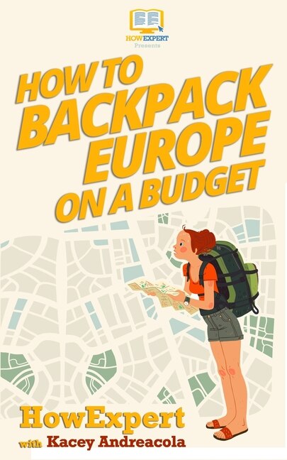 Front cover_How To Backpack Europe On A Budget