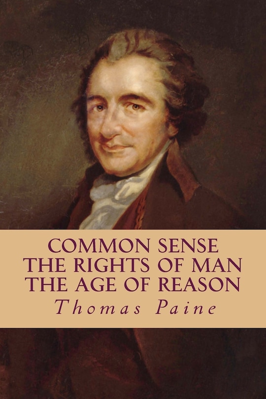 Front cover_Common Sense, The Rights of Man, The Age of Reason (Complete and Unabridged)