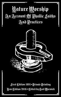Nature Worship: An Account Of Phallic Faiths And Practices