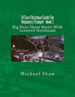 20 Easy Christmas Carols For Beginners Trumpet - Book 2: Big Note Sheet Music With Lettered Noteheads