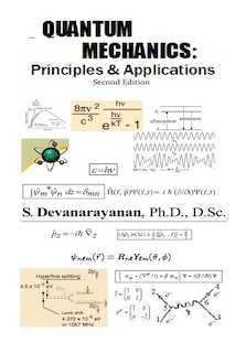 QUANTUM MECHANICS; Principles & Applications