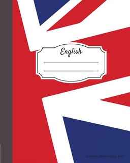 English Composition Notebook College Ruled: Writer's Notebook For Schools, Teachers, Offices, Students (8x10) Uk Flag, Perfect Bound, 110 Pages