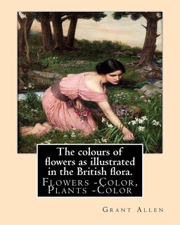 Couverture_The colours of flowers as illustrated in the British flora. By