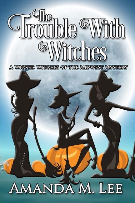 Front cover_The Trouble With Witches
