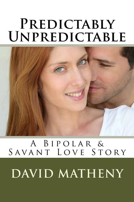 Predictably Unpredictable: A Bipolar & Savant Love Story