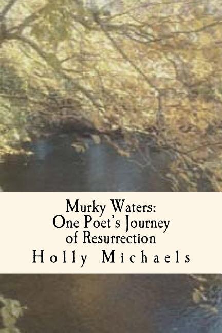 Murky Waters: One poet's journey of resurrection