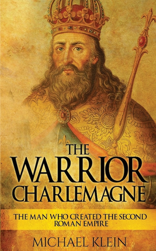 Front cover_The Warrior King Charlemagne