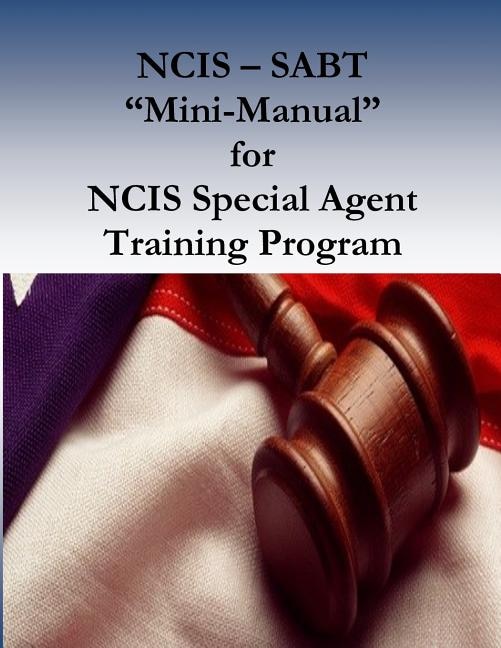 Ncis - Sabt mini-manual For Ncis Special Agent Training Program