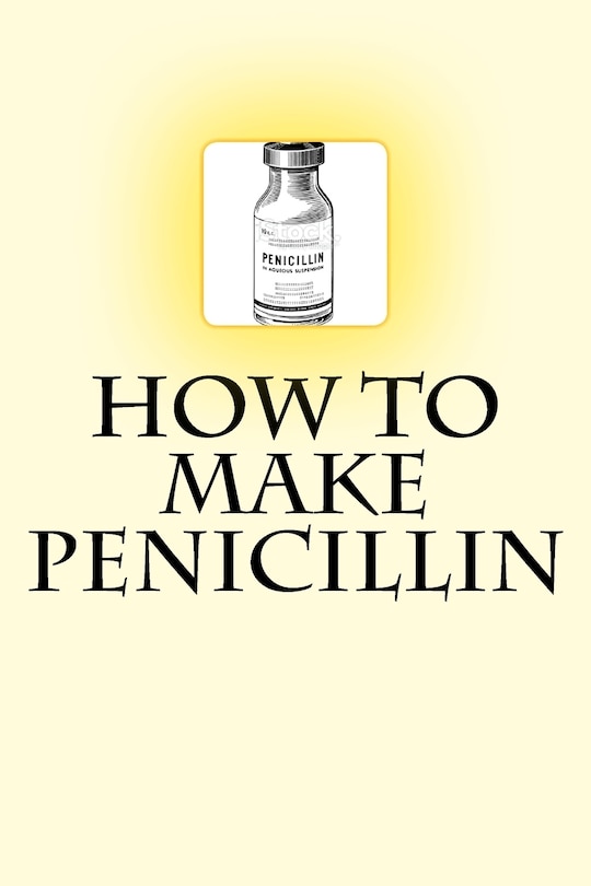 How to Make Penicillin