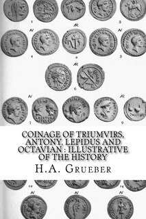 Front cover_Coinage of Triumvirs, Antony, Lepidus and Octavian