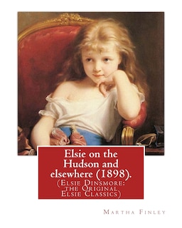 Front cover_Elsie on the Hudson and elsewhere (1898). By