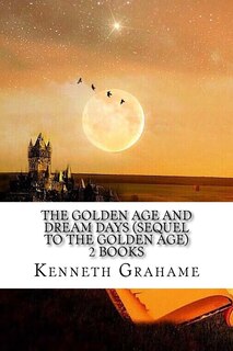 Front cover_The Golden Age And Dream days (Sequel to the Golden Age) 2 Books