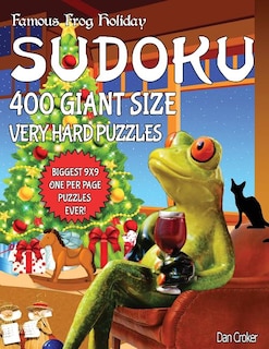 Famous Frog Holiday Sudoku 400 Giant Size Very Hard Puzzles, The Biggest 9 X 9 One Per Page Puzzles Ever!: Don't Be Bored Over The Holidays, Do Sudoku! Makes A Great Gift Too.