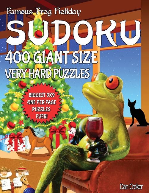 Famous Frog Holiday Sudoku 400 Giant Size Very Hard Puzzles, The Biggest 9 X 9 One Per Page Puzzles Ever!: Don't Be Bored Over The Holidays, Do Sudoku! Makes A Great Gift Too.