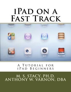 iPad on a Fast Track: A Tutorial for iPad Beginners