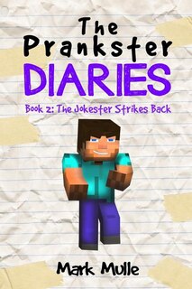 The Prankster Diaries (book 2): The Jokester Strikes Back (an Unofficial Minecraft Book For Kids Ages 9 - 12 (preteen)