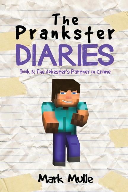 The Prankster Diaries (book 3): The Jokester's Partner In Crime (an Unofficial Minecraft Book For Kids Ages 9 - 12 (preteen)