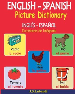 English - Spanish Picture Dictionary (Inglés - Español Diccionario de Imágenes)