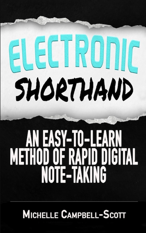 Electronic Shorthand: An Easy-to-learn Method Of Rapid Digital Note-taking