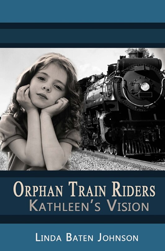 Front cover_Orphan Train Riders Kathleen's Vision