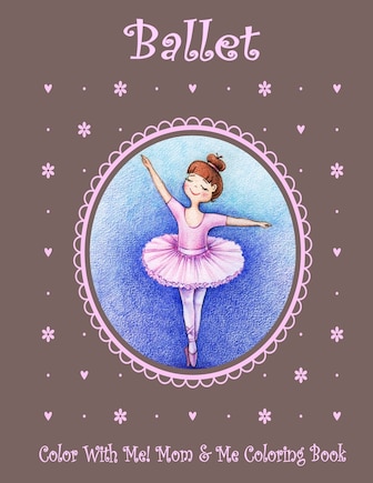 Color With Me! Mom & Me Coloring Book: Ballet