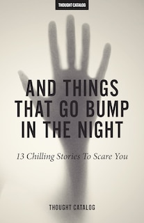 Front cover_And Things That Go Bump In The Night