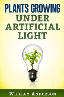 Front cover_Plants Growing under Artificial Light