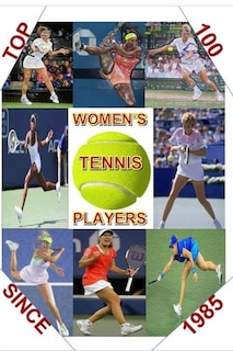 Couverture_Top 100 Women's Tennis Players Since 1985
