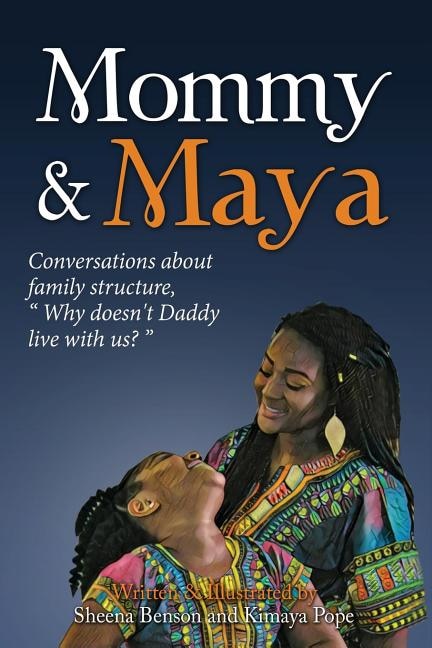 Mommy & Maya: Conversations about family structure,Why doesn't Daddy live with us?