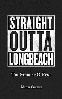 Straight Outta Long Beach: The Story of G-Funk