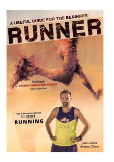 A Useful Guide for the beginner RUNNERS: Tips and Recommendations