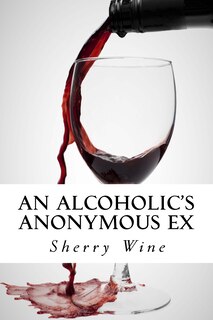 An Alcoholic's Anonymous Ex